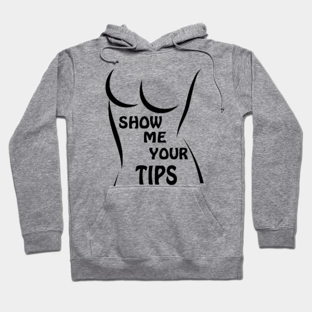 show me your tips Hoodie by autopic